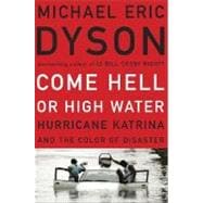 Come Hell or High Water Hurricane Katrina and the Color of Disaster