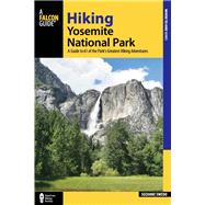 Hiking Yosemite National Park A Guide to 61 of the Park's Greatest Hiking Adventures