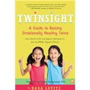 Twinsight A Guide to Raising Emotionally Healthy Twins with Advice from the Experts (Academics) and the REAL Experts (Twins)