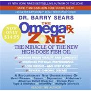 The Omega Rx Zone: The Miracle of the New High- Dose Fish Oil