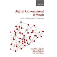 Digital Government at Work A Social Informatics Perspective