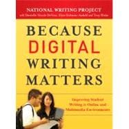 Because Digital Writing Matters : Improving Student Writing in Online and Multimedia Environments