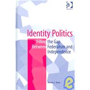 Identity Politics: Filling the Gap Between Federalism and Independence