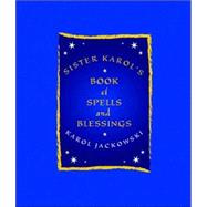 Sister Karol's Book of Spells and Blessings