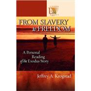 From Slavery to Freedom : A Personal Reading of the Exodus Story