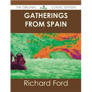 Gatherings from Spain: The Original Classic Edition