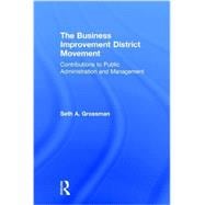 The Business Improvement District Movement: Contributions to Public Administration & Management