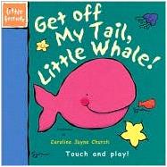 Get Off My Tail, Little Whale
