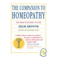 The Companion to Homeopathy The Practitioner's Guide