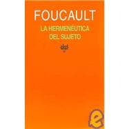La hermeneutica del sujeto/ The Hermeneutics of the Subject: Cursos Del College De France, 1981-1982/ Lectures at the College De France, 1981-1982