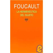 La hermeneutica del sujeto/ The Hermeneutics of the Subject: Cursos Del College De France, 1981-1982/ Lectures at the College De France, 1981-1982