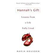 Hannah's Gift : Lessons from a Life Fully Lived