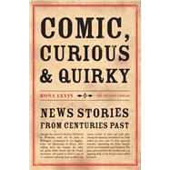 Comic Curious and Quirky News Stories from Centuries Past