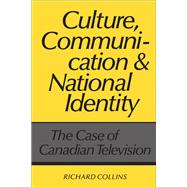 Culture, Communication, and National Identity: The Case of Canadian Television