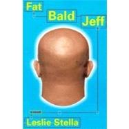 Fat Bald Jeff A Novel
