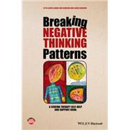 Breaking Negative Thinking Patterns A Schema Therapy Self-Help and Support Book