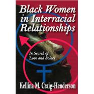 Black Women in Interracial Relationships: In Search of Love and Solace