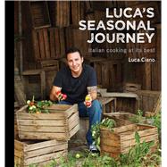 Luca's Seasonal Journey Italian Cooking at its Best