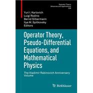 Operator Theory, Pseudo-differential Equations, and Mathematical Physics
