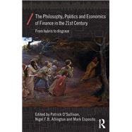 The Philosophy, Politics and Economics of Finance in the 21st Century