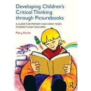 Developing ChildrenÆs Critical Thinking through Picturebooks: A guide for primary and early years students and teachers