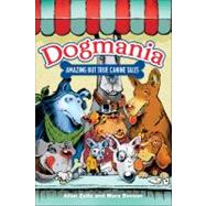 Dogmania Amazing but True Canine Tales