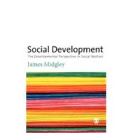 Social Development : The Developmental Perspective in Social Welfare