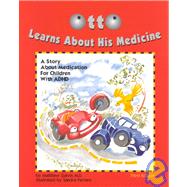 Otto Learns about His Medicine : A Story about Medication for Children with ADHD