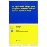 The Organisation of the Fight Against Corruption in the Member States and Candidate Countries of the Eu