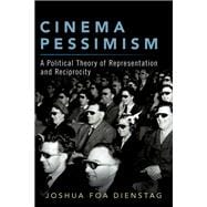 Cinema Pessimism A Political Theory of Representation and Reciprocity