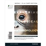 Exploring Biological Anthropology The Essentials, Books a la Carte Edition