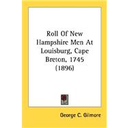 Roll Of New Hampshire Men At Louisburg, Cape Breton, 1745