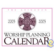 Abingdon Worship Planning Calendar 2005 Generic Edition