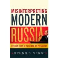 Misinterpreting Modern Russia Western Views of Putin and His Presidency