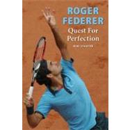 Roger Federer Quest for Perfection