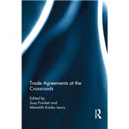 Trade Agreements at the Crossroads