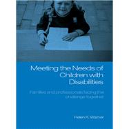 Meeting the Needs of Children with Disabilities : Families and Professionals Facing the Challenge Together
