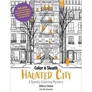 Color & Sleuth: Haunted City A Spooky Coloring Mystery - Includes 40+ Coloring Pages, Clue Notebook Sheets, and Downloadable Coloring Poster