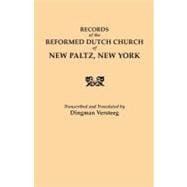 Records of the Reformed Dutch Church of New Paltz, New York: Containing an Account of the Organization of the Church and the Registers of Consistories, Members, Marriages, and Baptisms