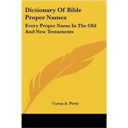 Dictionary of Bible Proper Names: Every Proper Name in the Old and New Testaments Arranged in Alphabetical Order; Syllabified and Accented; Vowel Sounds Diacritically Marked; Definitio