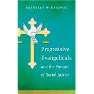 Progressive Evangelicals and the Pursuit of Social Justice