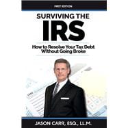 Surviving the IRS How to Resolve Your Tax Debt Without Going Broke