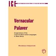 Vernacular Palaver Imaginations of the Local and Non-Native Languages in West Africa