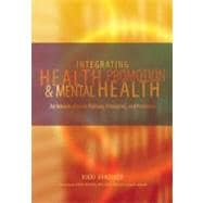 Integrating Health Promotion and Mental Health An Introduction to Policies, Principles, and Practices