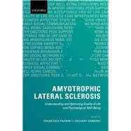 Amyotrophic Lateral Sclerosis Understanding and Optimizing Quality of Life and Psychological Well-Being
