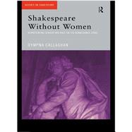 Shakespeare Without Women : Representing Gender and Race on the Renaissance Stage