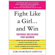 Fight Like a Girl...and Win Defense Decisions for Women
