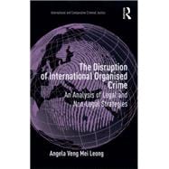 The Disruption of International Organised Crime: An Analysis of Legal and Non-Legal Strategies
