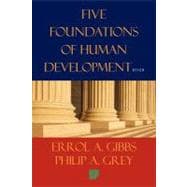 Five Foundations of Human Development : A Proposal for Our Survival in the Twenty-First Century and the New Millennium