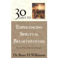 30 Days to Experiencing Spiritual Breakthroughs Thirty Top Christian Authors Share Their Insights